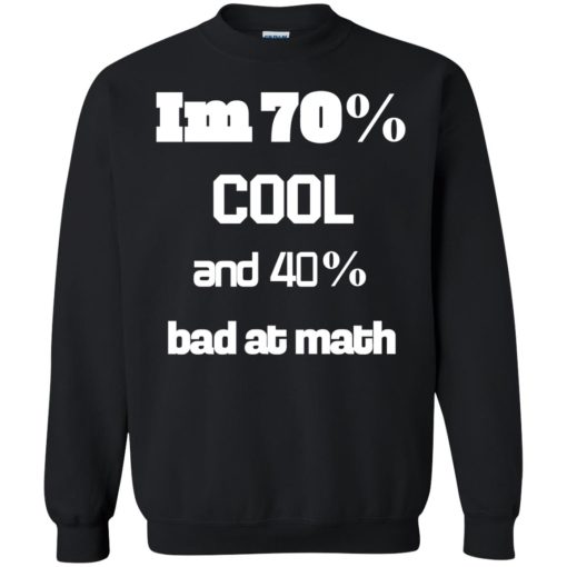 I'm 70% Cool And 40% Bad At Math 7