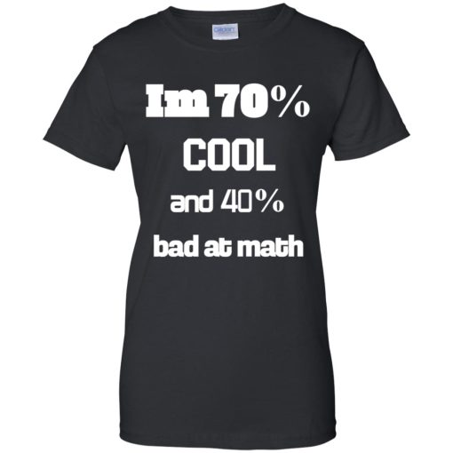I'm 70% Cool And 40% Bad At Math 9