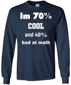 I'm 70% Cool And 40% Bad At Math 13