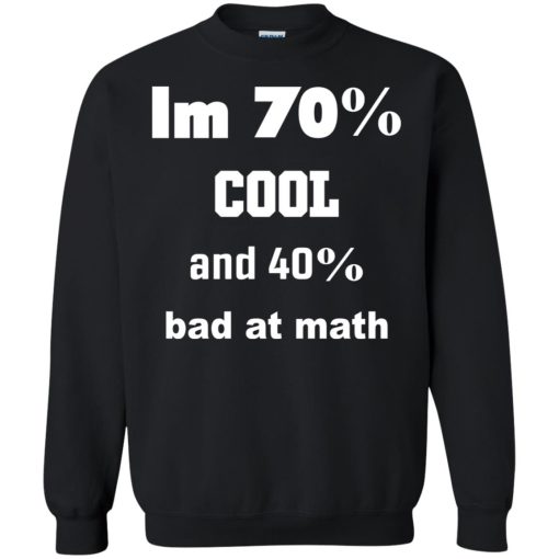 I'm 70% Cool And 40% Bad At Math 7