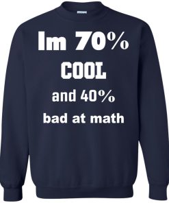 I'm 70% Cool And 40% Bad At Math 17