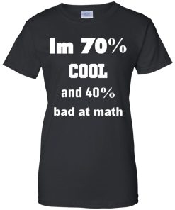 I'm 70% Cool And 40% Bad At Math 18