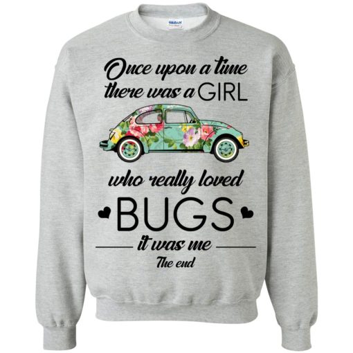 Once upon a time there was a girl who really loved bugs it was me the end 7