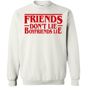 Stranger Things Friends Dont Lie Boyfriend Lie Sweatshirt