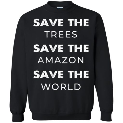 Save The Trees Save The Amazon Save The Planet 7