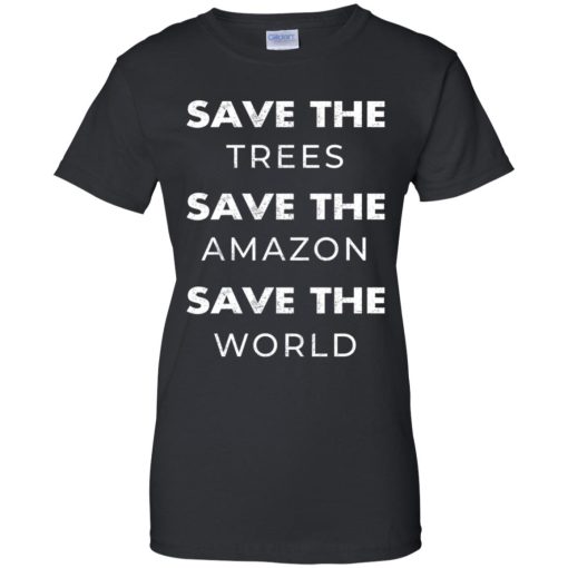 Save The Trees Save The Amazon Save The Planet 9