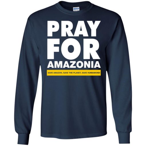 Pray For Amazonia Save Amazon Save The Planet Save Humankind 4