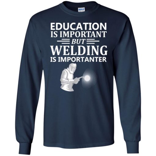 Education Is Important But Welding Is Importanter 4