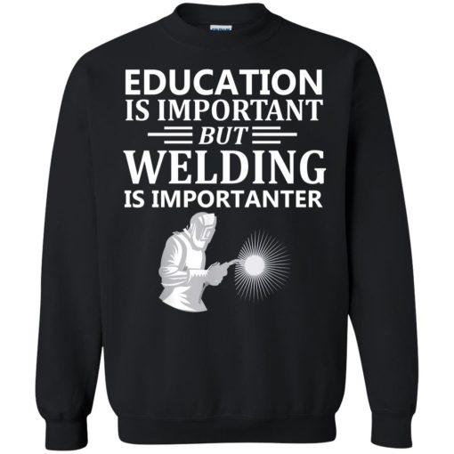Education Is Important But Welding Is Importanter 7