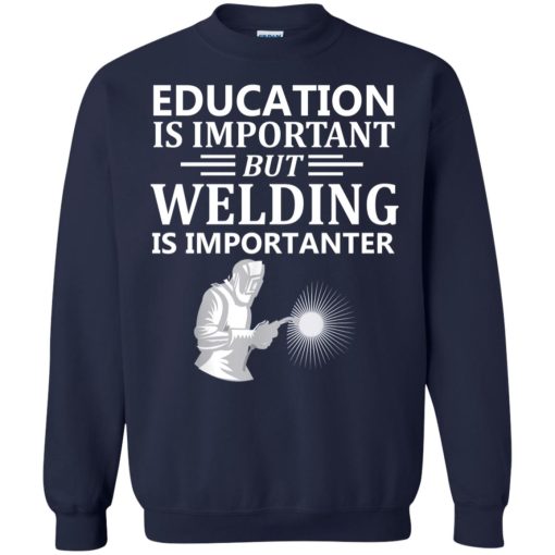 Education Is Important But Welding Is Importanter 8