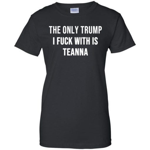 The only Trump I fuck with is Teanna 9