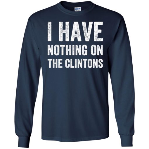 I Have Nothing On The Clintons 4