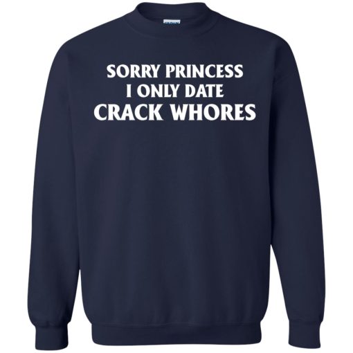 Sorry Princess I Only Date Crack Whores 8