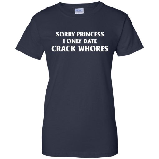 Sorry Princess I Only Date Crack Whores 10
