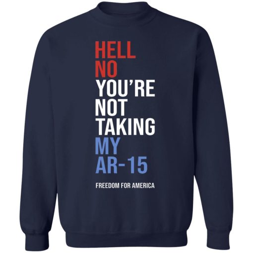 Hell No You're Not Taking My AR-15 Freedom For America 8
