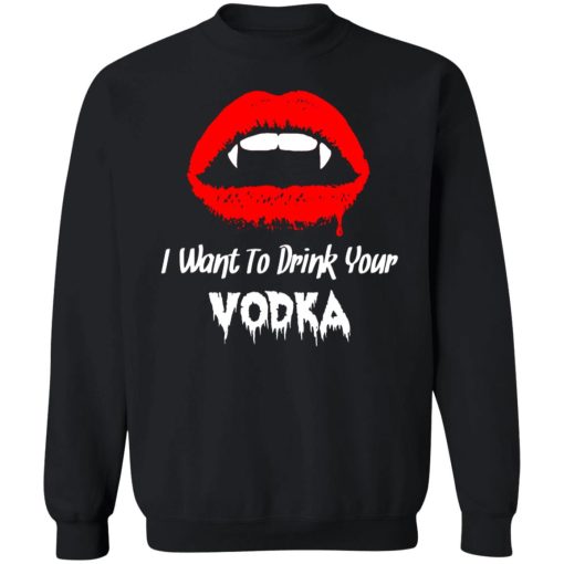 I Want to Drink Your Vodka Novelty Halloween 7