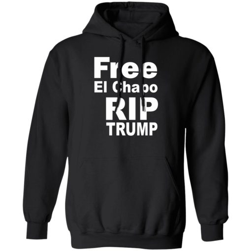 Free El Chapo RIP Trump 5