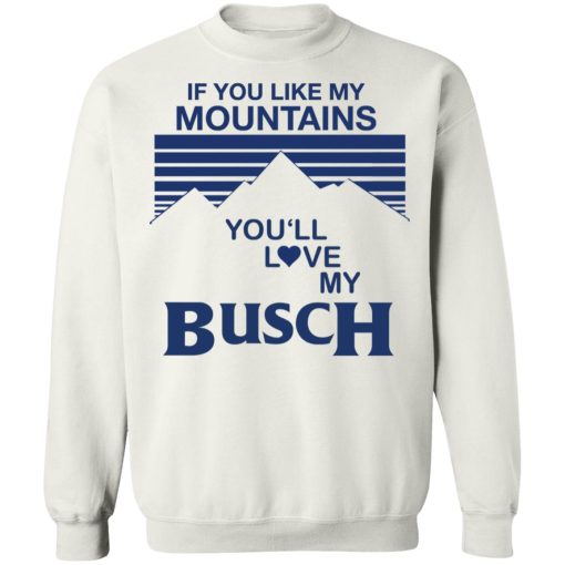 If You Like My Mountains You’ll Love My Busch 8