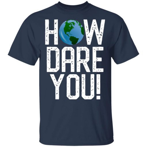How Dare You Climate Change Action Global Warming Protest 2