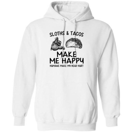 Sloths And Tacos Make Me Happy Humans Make My Head Hurt 6
