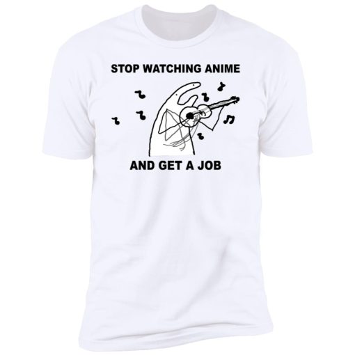 Stop Watching Anime And Get A Job 10