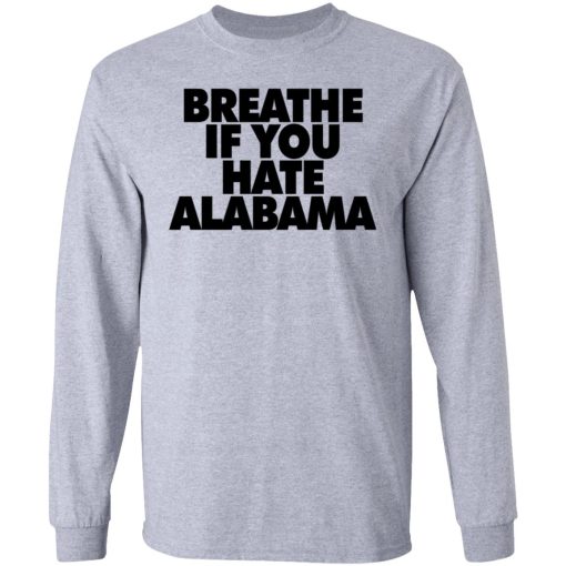 Breathe if you hate Alabama 5