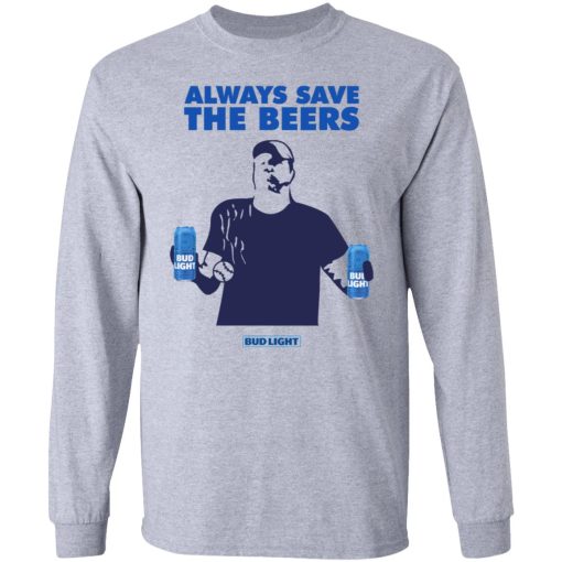 Always Save The Beers Bud Light Guy 5