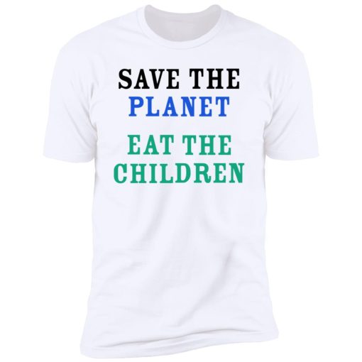 Save The Planet Eat The Babies 6