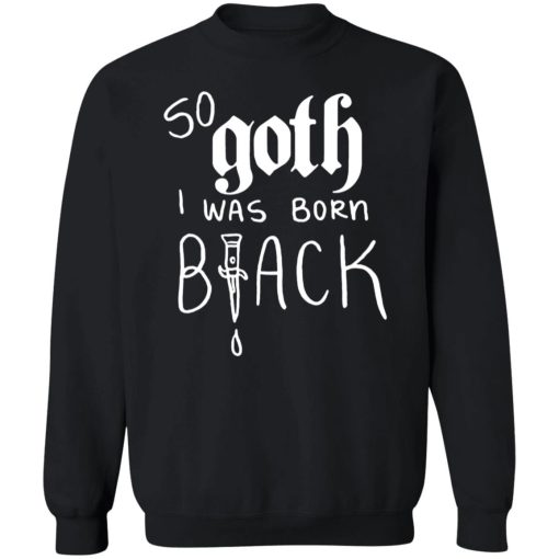 So Goth I Was Born Black 9