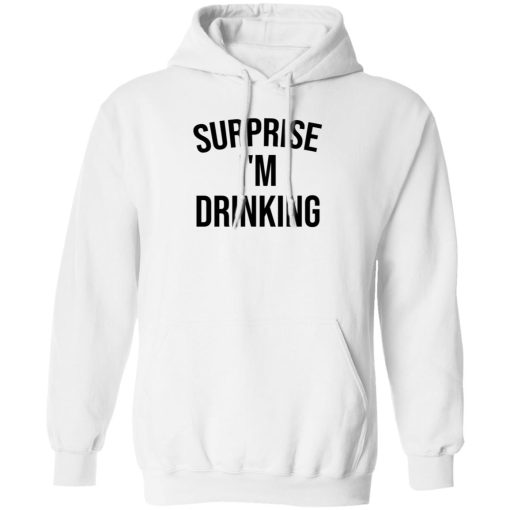 Surprise I’m drinking 8
