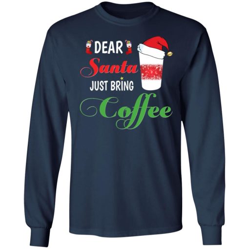 Dear Santa Just bring Coffee 6