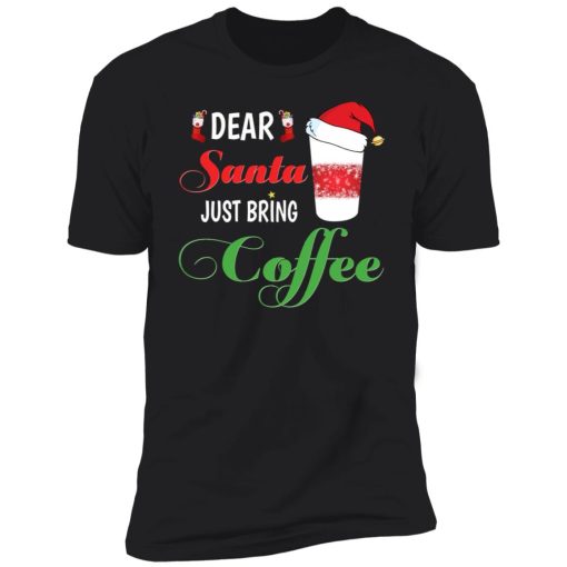 Dear Santa Just bring Coffee 10
