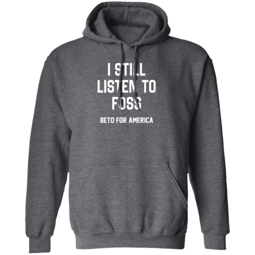 I Still Listen To Foss Beto For America 8