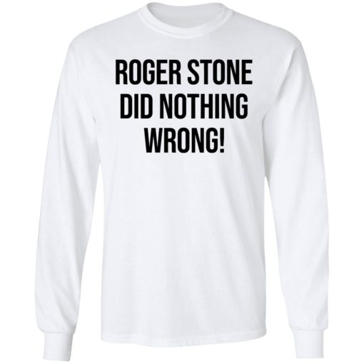 Roger Stone Did Nothing Wrong White 5