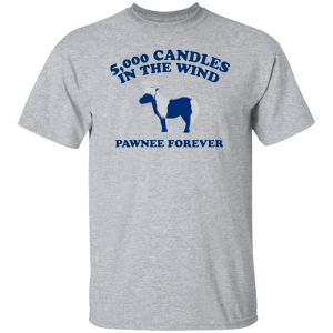 5000 Candles In The Wind Pawnee Forever Shirt