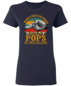 Dad Baby Being A Dad Is An Honor Being A Pops Is Priceless Shirt
