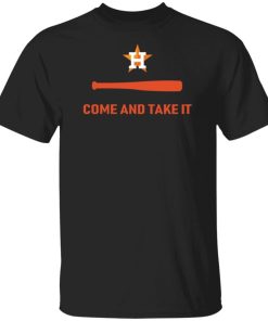 Houston Astros Come And Take It Shirt