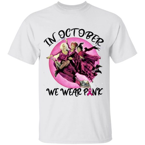 Hocus Pocus Sanderson Sisters In October We Wear Pink Witches Halloween Shirt