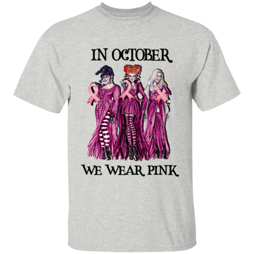 Hocus Pocus Sanderson Sisters Witches In October We Wear Pink Halloween Shirt