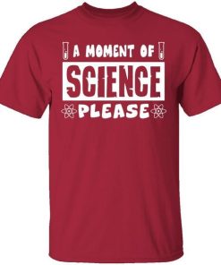 A Moment Of Science Please Shirt 1.jpg