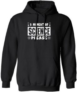 A Moment Of Science Please Shirt.jpg