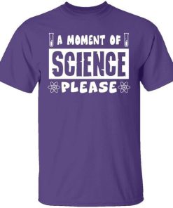 A Moment Of Science Please Shirt 3.jpg
