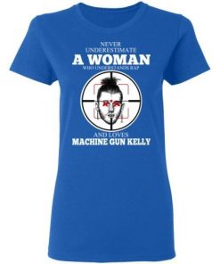 A Woman Who Understands Rap And Loves Machine Gun Kelly Shirt 1.jpg