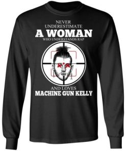 A Woman Who Understands Rap And Loves Machine Gun Kelly Shirt 2.jpg