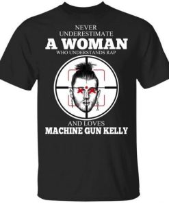 A Woman Who Understands Rap And Loves Machine Gun Kelly Shirt.jpg