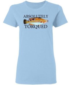 Absolutely Torqued Shirt 1.jpg
