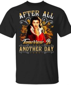 After All Tomorrow Is Another Day Vivien Leigh Shirt.jpg