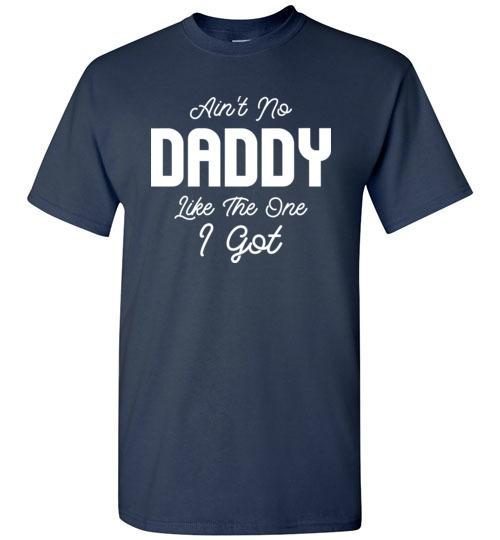 Aint No Daddy Like The One I Got Shirt 1.jpg