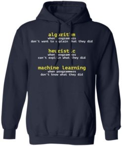 Algorithm When Programmers Dont Want To Explain What They Did Shirt 3.jpg