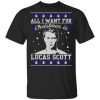 All I Want For Christmas Is Lucas Scott Shirt.jpg